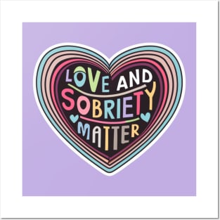 Love & Sobriety Matter Posters and Art